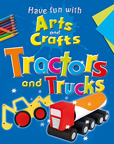 Stock image for Tractors and Trucks (Have Fun With Arts and Crafts) for sale by WorldofBooks