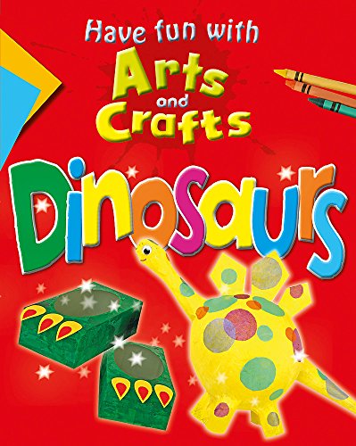 Stock image for Dinosaurs (Have Fun With Arts and Crafts) for sale by WorldofBooks