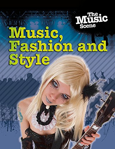 9781445113906: The Music Scene: Music, Fashion and Style