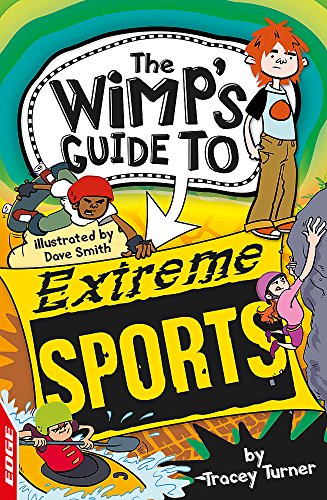 Beispielbild fr EDGE : The Wimp's Guide: Extreme Sports (EDGE : The Wimp's Guide to) zum Verkauf von WorldofBooks