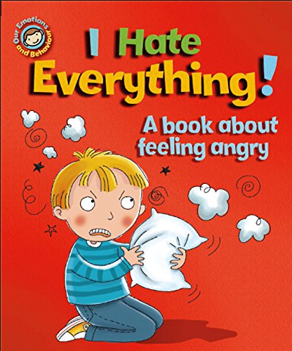 Stock image for Our Emotions and Behaviour: I Hate Everything!: A book about feeling angry for sale by Ammareal