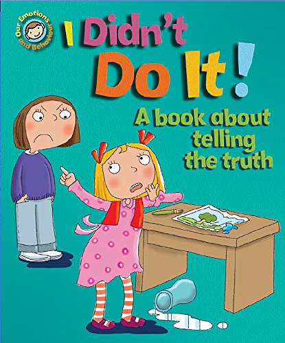 9781445116242: I Didn't Do it!: A Book About Telling the Truth (Our Emotions & Behaviour)