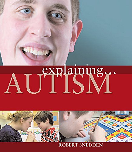 Autism (Explaining) (9781445117683) by Robert Snedden