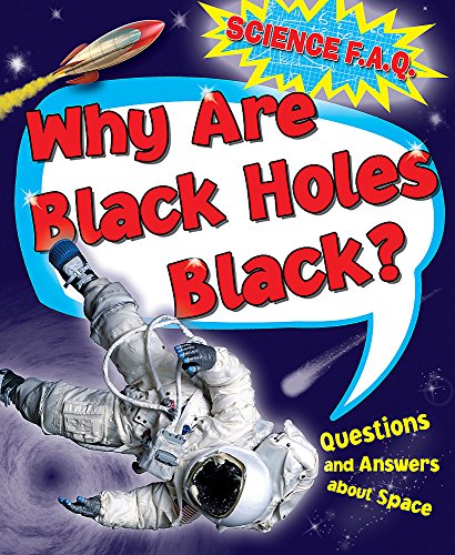 Beispielbild fr Science FAQs: Why Are Black Holes Black? Questions and Answers About Outer Space zum Verkauf von WorldofBooks