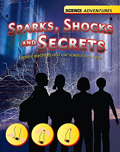 9781445123035: Sparks, Shocks and Secrets - Explore electricity and use science to survive (Science Adventures)