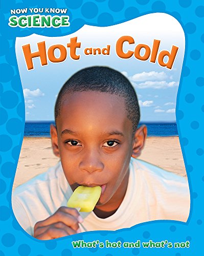 9781445123172: Hot and Cold (Now You Know Science)