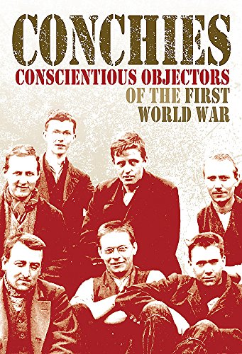 Beispielbild fr Conchies: Conscientious Objectors of the First World War zum Verkauf von WorldofBooks