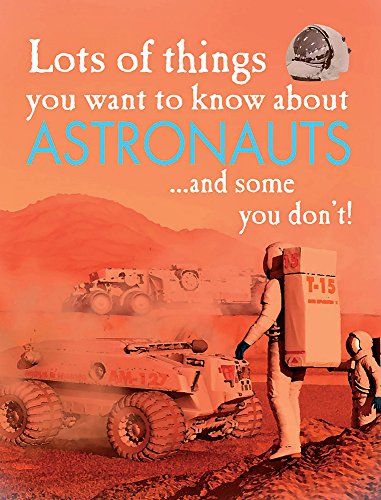 Stock image for Lots of Things You Want to Know About Astronauts for sale by Reuseabook