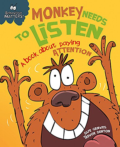 Monkey Needs to Listen - A book about paying attention (9781445127651) by Sue Graves