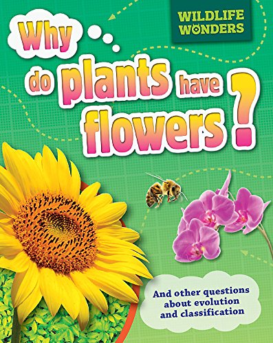 Imagen de archivo de Why Do Plants Have Flowers? (Wildlife Wonders) a la venta por WorldofBooks