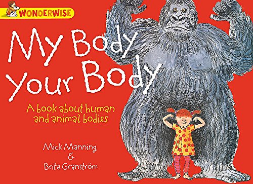 9781445128801: My Body, Your Body: A book about human and animal bodies (Wonderwise)