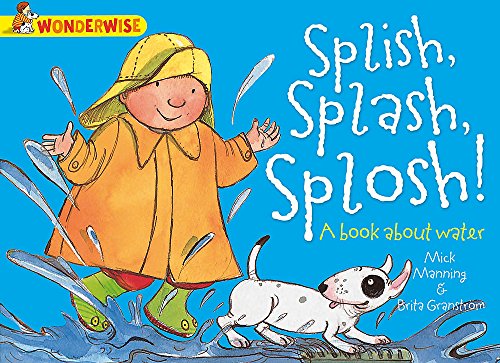 Stock image for Wonderwise: Splish, Splash, Splosh: A book about water for sale by WorldofBooks