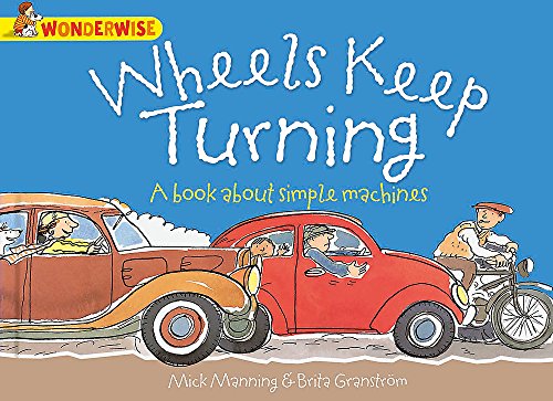 Stock image for Wheels Keep Turning: a book about simple machines (Wonderwise) for sale by AwesomeBooks