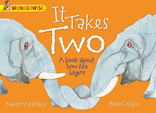 Stock image for It Takes Two: A book about how life begins (Wonderwise) for sale by WorldofBooks