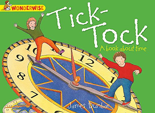 Beispielbild fr Tick-Tock: A book about time (Wonderwise) zum Verkauf von WorldofBooks