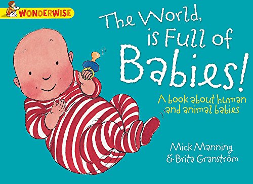 Beispielbild fr The World Is full of Babies: a book about human and animal babies (Wonderwise) zum Verkauf von WorldofBooks