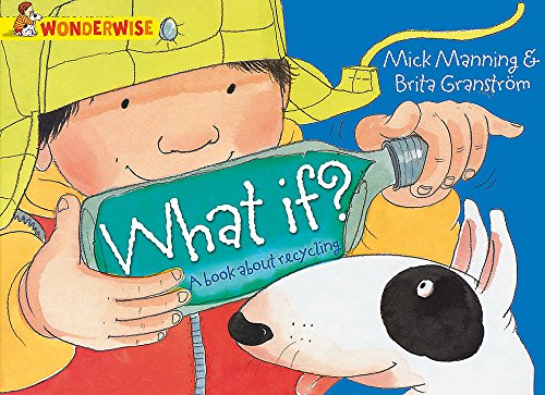 Beispielbild fr What If?: A book about recycling (Wonderwise) zum Verkauf von WorldofBooks