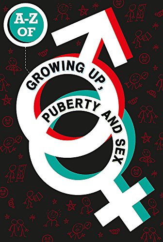 9781445129884: A-Z of Growing Up, Puberty and Sex