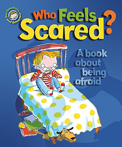 Imagen de archivo de Who Feels Scared? A book about being afraid (Our Emotions and Behaviour) a la venta por AwesomeBooks