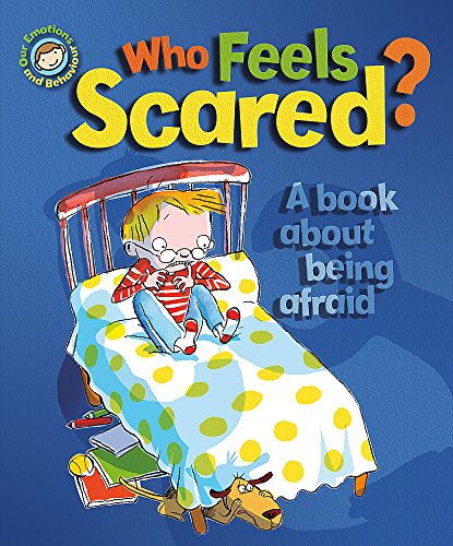 Stock image for Who Feels Scared? A book about being afraid (Our Emotions and Behaviour) for sale by AwesomeBooks