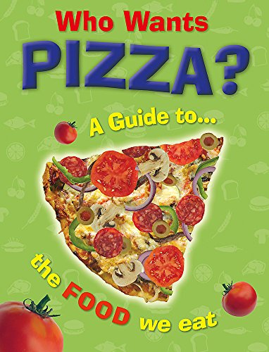 9781445130248: Who Wants Pizza?: A Guide to the Food We Eat