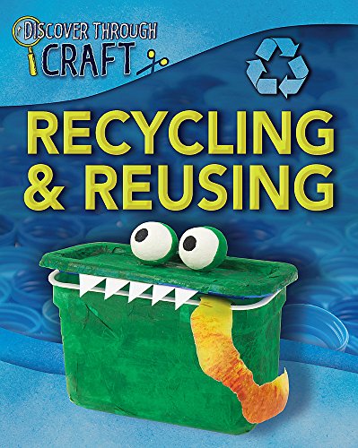 9781445130996: Recycling and Reusing (Discover Through Craft)