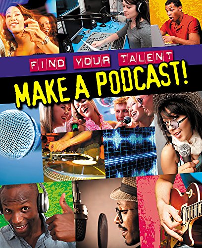 Stock image for Find Your Talent: Make a Podcast! for sale by AwesomeBooks