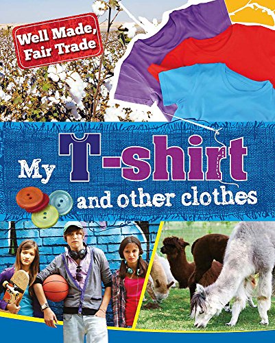 Stock image for Well Made, Fair Trade: My T-shirt and other clothes for sale by WorldofBooks