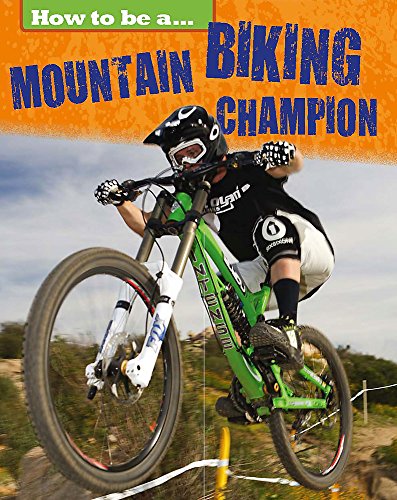 Stock image for How To Be a Champion: Mountain Biking Champion for sale by Bookoutlet1