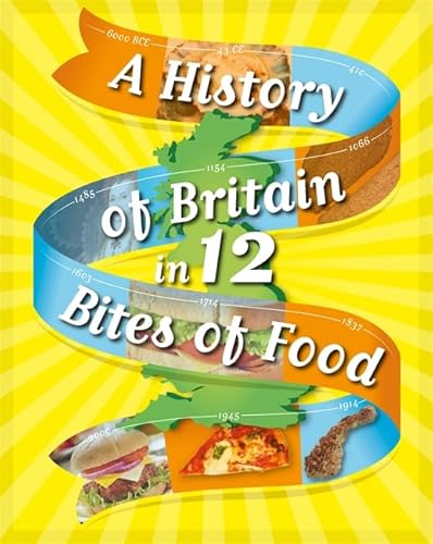 Stock image for A History of Britain in 12. Bites of Food for sale by WorldofBooks