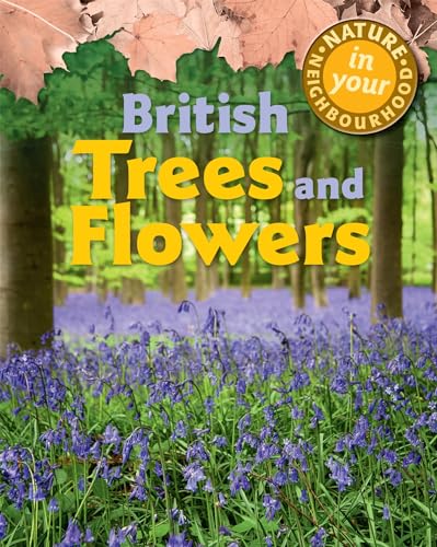 Beispielbild fr Nature in Your Neighbourhood: British Trees and Flowers zum Verkauf von Books From California