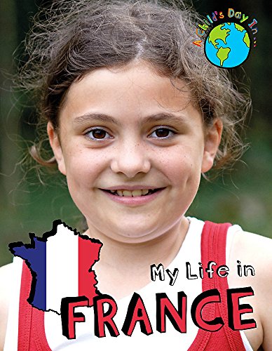 9781445137377: My Life in France (A Child's Day in...)