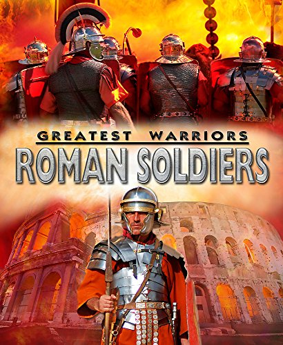 9781445137544: Roman Soldiers (Greatest Warriors)