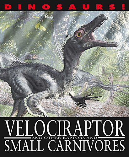 Beispielbild fr Velociraptor and other Raptors and Small Carnivores (Dinosaurs!) zum Verkauf von AwesomeBooks