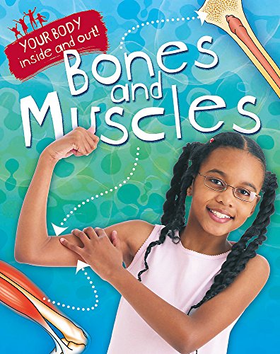 9781445138244: Bones and Muscles (Your Body: Inside and Out)