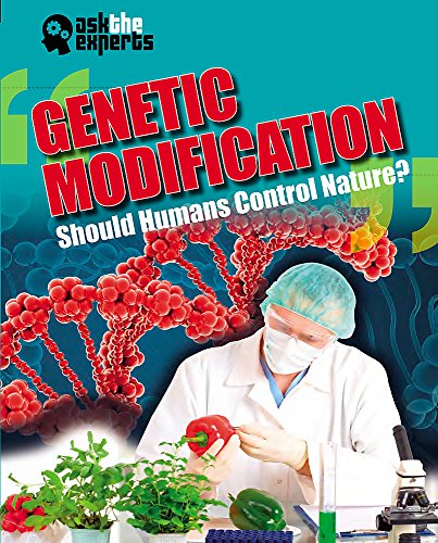Beispielbild fr Genetic Modification: Should Humans Control Nature? (Ask the Experts) zum Verkauf von WorldofBooks