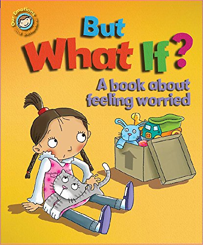 Imagen de archivo de But What If? A book about feeling worried (Our Emotions and Behaviour) a la venta por WorldofBooks