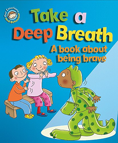 Beispielbild fr Our Emotions and Behaviour: Take a Deep Breath: A book about being brave zum Verkauf von PlumCircle