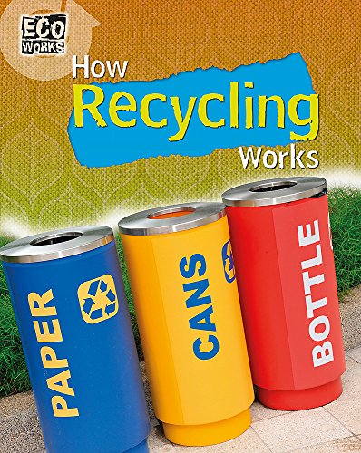 Stock image for How Recycling Works: 1 (Eco Works) for sale by AwesomeBooks