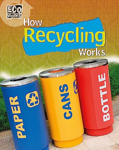 Imagen de archivo de How Recycling Works (Eco Works) a la venta por Reuseabook