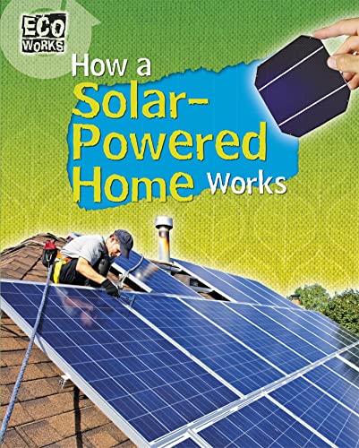 Beispielbild fr How a Solar-Powered Home Works (Eco Works) zum Verkauf von WorldofBooks