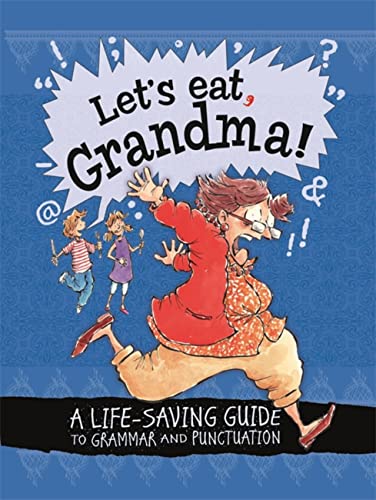 Beispielbild fr Let's Eat Grandma! A Life-Saving Guide to Grammar and Punctuation zum Verkauf von Wonder Book