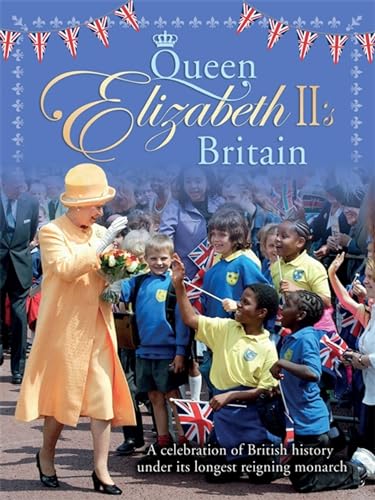 Beispielbild fr Queen Elizabeth II's Britain: A celebration of British history under its longest reigning monarch zum Verkauf von WorldofBooks