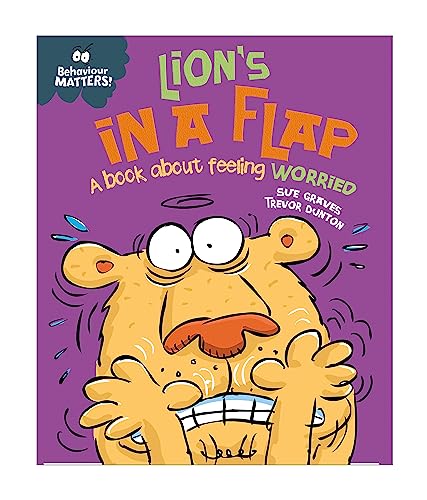 9781445142487: BEHAVIOUR MATTERS: LION'S IN A FLAP - A BOOK ABOUT FEELING WORRIED