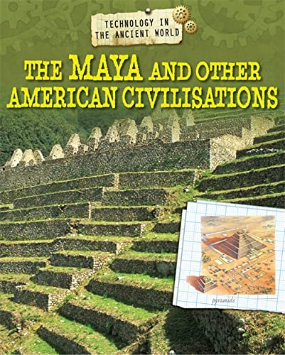 9781445142593: The Maya and other American Civilisations (Technology in the Ancient World)