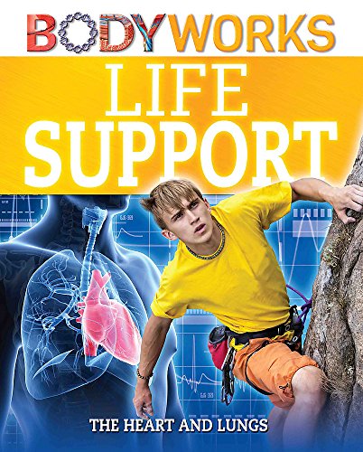 Stock image for Life Support: The Heart and Lungs (BodyWorks) for sale by WorldofBooks