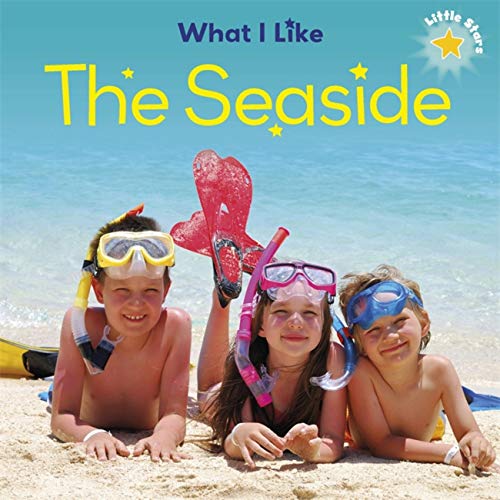 Imagen de archivo de Little Stars: What I Like - The Seaside a la venta por Better World Books Ltd