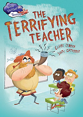 Stock image for The Terrifying Teacher: Claire O'Brien (Race Further with Reading) for sale by WorldofBooks