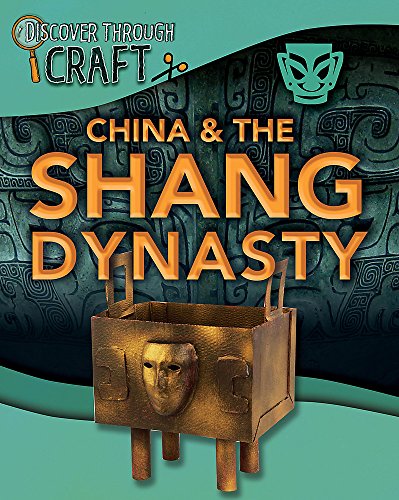 Beispielbild fr Discover Through Craft: China and the Shang Dynasty zum Verkauf von Better World Books