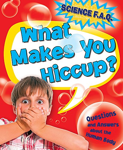 Beispielbild fr What Makes You Hiccup? Questions and Answers About the Human Body (Science FAQs) zum Verkauf von AwesomeBooks